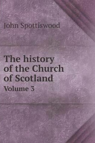 Cover of The history of the Church of Scotland Volume 3