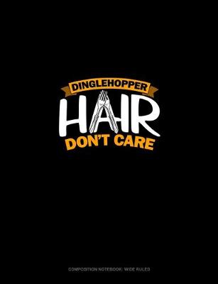 Book cover for Dinglehopper Hair Don't Care