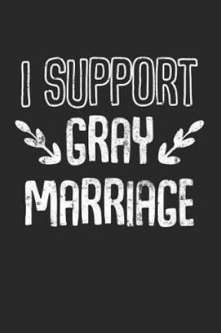 Cover of I Support Gray Marriage