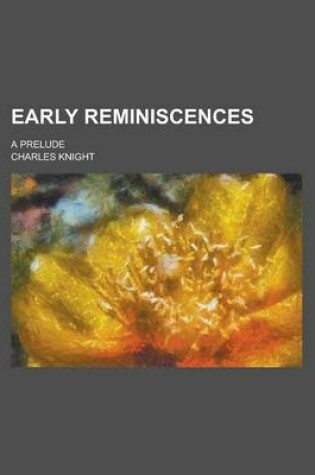 Cover of Early Reminiscences; A Prelude