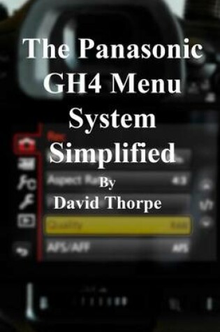 Cover of The Panasonic Gh4 Menu System Simplified