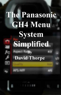 Book cover for The Panasonic Gh4 Menu System Simplified