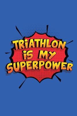 Book cover for Triathlon Is My Superpower