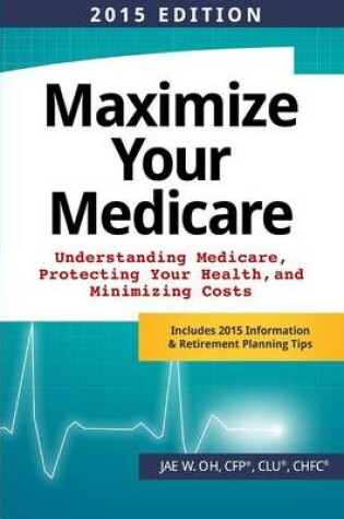 Cover of Maximize Your Medicare (2015 Edition)