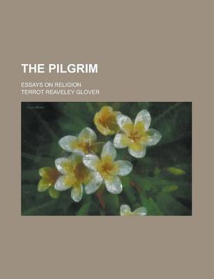 Book cover for The Pilgrim; Essays on Religion