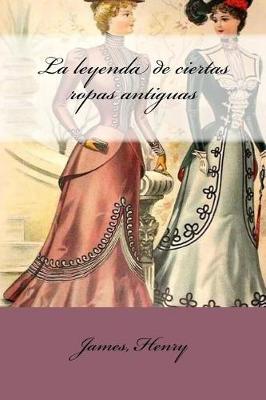 Book cover for La leyenda de ciertas ropas antiguas