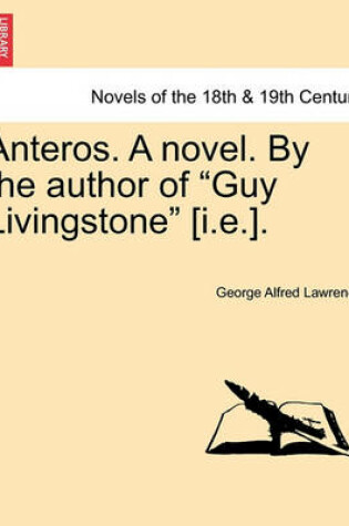 Cover of Anteros. a Novel. by the Author of Guy Livingstone [I.E.].