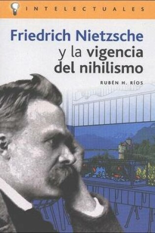 Cover of Friedrich Nietszche y La Vigencia del Nihilismo