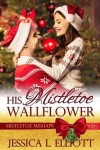 Book cover for His Mistletoe Wallflower