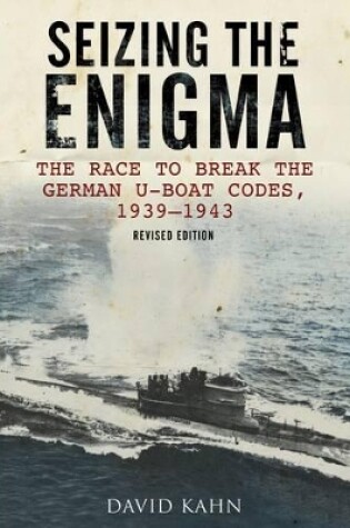 Cover of Seizing the Enigma: The Race to Break the German U-Boat Codes, 1939-1943
