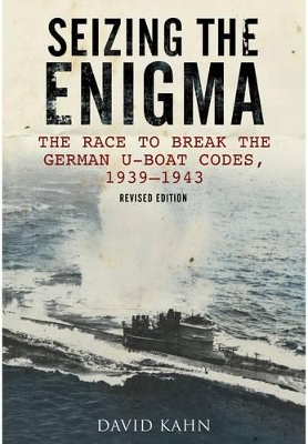 Book cover for Seizing the Enigma: The Race to Break the German U-Boat Codes, 1939-1943