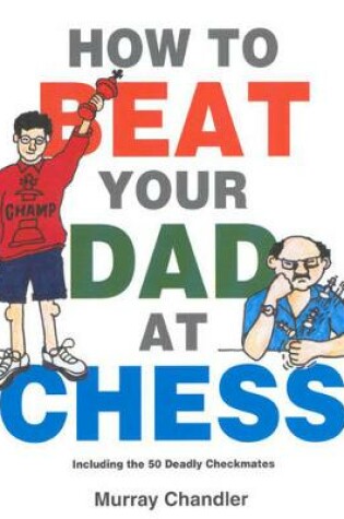 Cover of How to Beat Your Dad at Chess