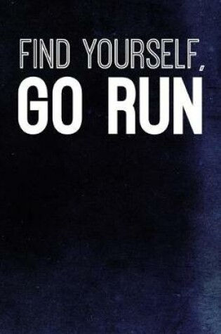 Cover of Find Yourself, Go Run