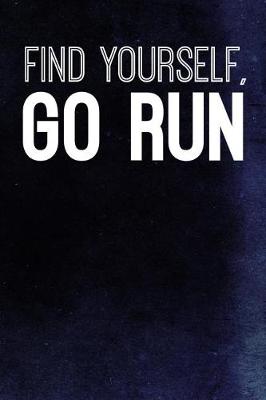 Book cover for Find Yourself, Go Run