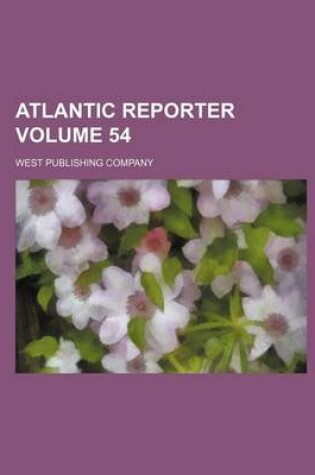 Cover of Atlantic Reporter Volume 54