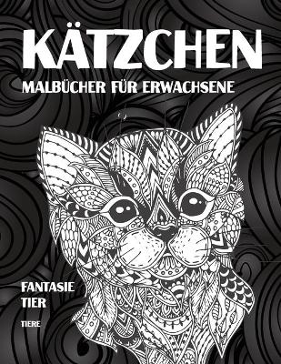 Book cover for Malbücher für Erwachsene - Tiere - Fantasie Tier - Kätzchen