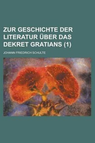 Cover of Zur Geschichte Der Literatur Uber Das Dekret Gratians (1)