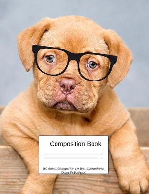 Book cover for Composition Book 100 Sheets/200 Pages/7.44 X 9.69 In. College Ruled/ Dogue de Bordeaux