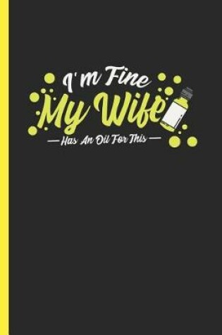 Cover of I'm Fine My Wife Has an Oil for This