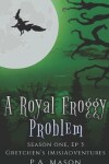 Book cover for A Royal Froggy Problem