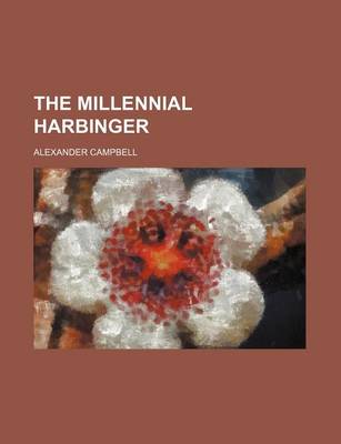 Book cover for The Millennial Harbinger (Volume 1st Series V.3 (1832))