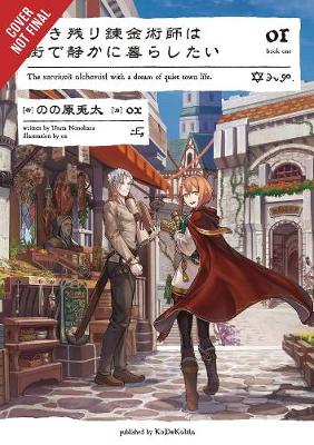 Book cover for The Alchemist Who Survived Now Dreams of a Quiet City Life, Vol. 1 (light novel)