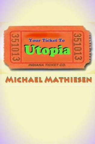 Cover of Your Ticket To Utopia