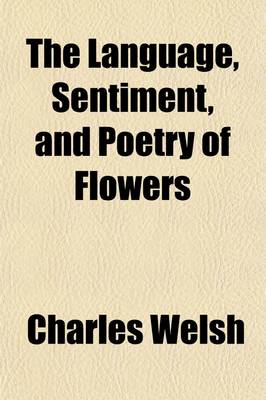 Book cover for The Language, Sentiment, and Poetry of Flowers