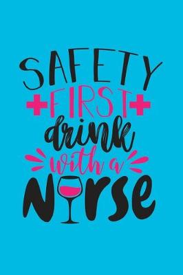 Book cover for Safety First - Drink With A Nurse