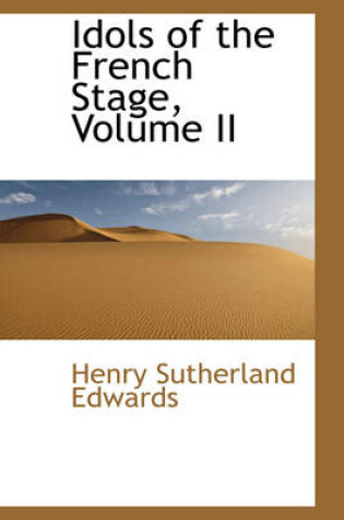 Cover of Idols of the French Stage, Volume II