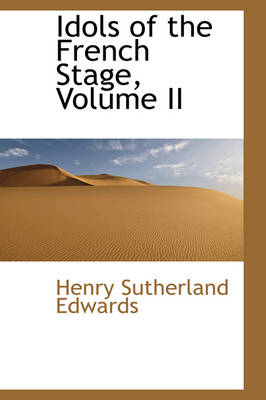 Book cover for Idols of the French Stage, Volume II