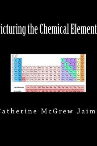 Cover of Picturing the Chemical Elements