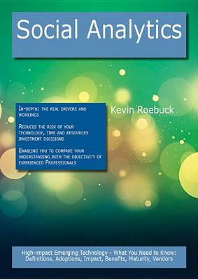 Book cover for Social Analytics: High-Impact Emerging Technology - What You Need to Know: Definitions, Adoptions, Impact, Benefits, Maturity, Vendors