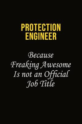 Book cover for Protection Engineer Because Freaking Awesome Is Not An Official Job Title