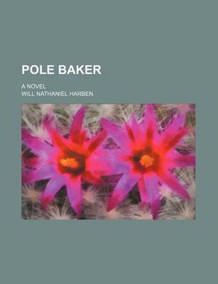 Book cover for Pole Baker; A Novel