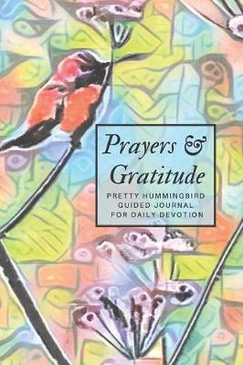 Book cover for Prayers and Gratitude Pretty Hummingbird Guided Journal for Daily Devotion
