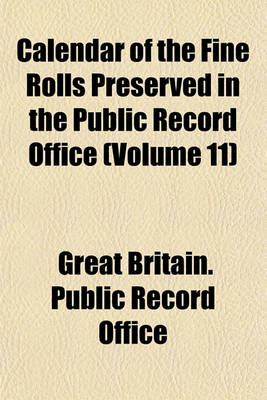 Book cover for Calendar of the Fine Rolls Preserved in the Public Record Office (Volume 11)