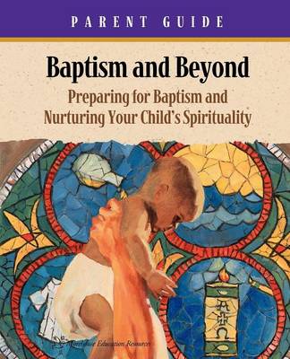 Book cover for Baptism and Beyond Parent Guide