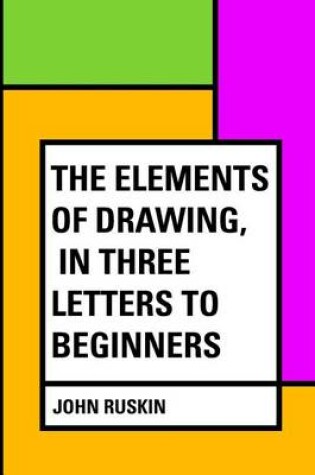 Cover of The Elements of Drawing, in Three Letters to Beginners