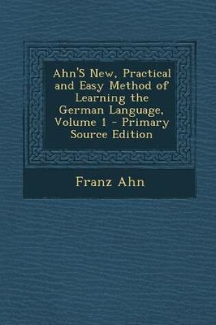 Cover of Ahn's New, Practical and Easy Method of Learning the German Language, Volume 1