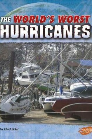 Cover of Worlds Worst Hurricanes (Worlds Worst Natural Disasters)