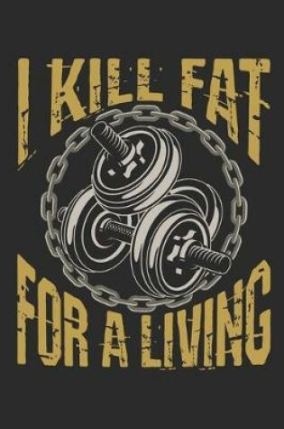 Cover of I Kill Fat For A Living