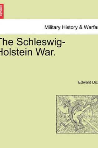 Cover of The Schleswig-Holstein War. Vol. I