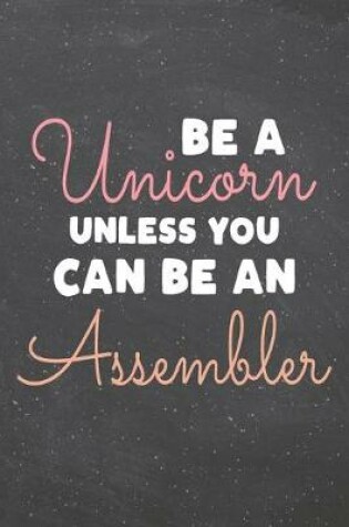 Cover of Be a Unicorn Unless You Can Be an Assembler