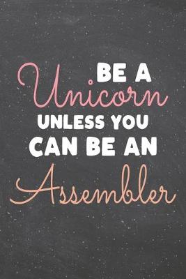 Book cover for Be a Unicorn Unless You Can Be an Assembler