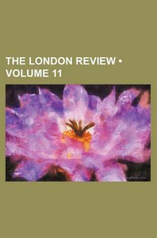 Cover of The London Review (Volume 11)