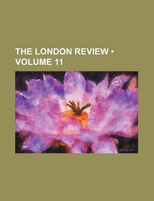 Book cover for The London Review (Volume 11)