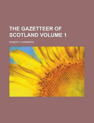 Book cover for The Gazetteer of Scotland Volume 1