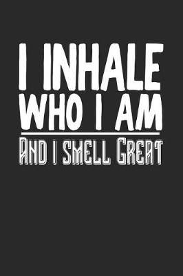 Book cover for I Inhale Who I Am and I Smell Great