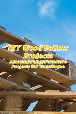 Book cover for DIY Wood Pallets Projects